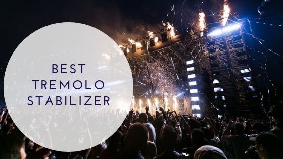 Best Tremolo Stabilizer